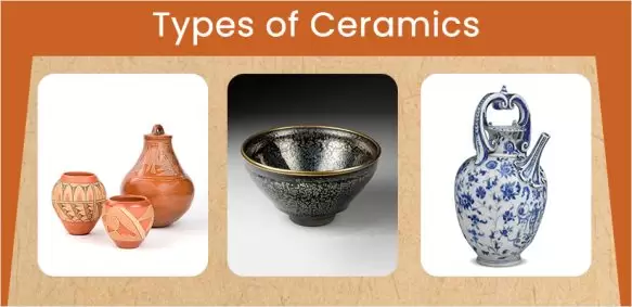 Types OF Ceramics & Their Uses In Modern Times