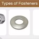 What Are The Different Types of Fasteners and Where to Use?