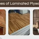 What Is Laminated Plywood – It’s Types And Design