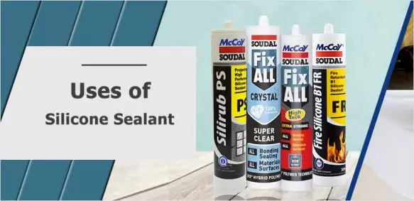 What are The uses of Silicone Sealant and its Types?