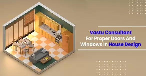 Vastu Consultant For Proper Doors And Windows In House Design