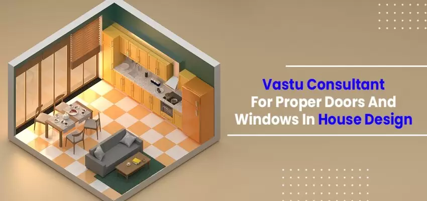 Vastu Consultant For Proper Doors And Windows In House Design