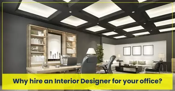 Why Hire An Interior Designer For Your Office?