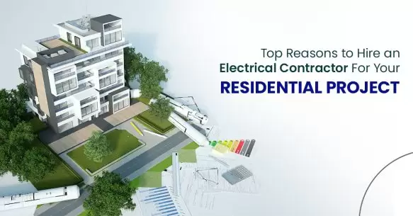 Why You Should Hire An Electrical Contractor For Your Home