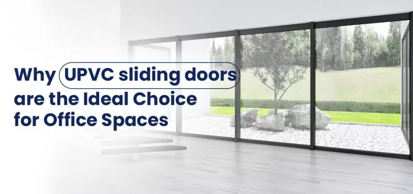 Why uPVC Sliding Doors Are The Ideal Choice For Office Spaces