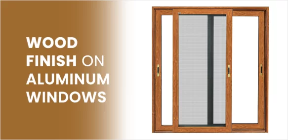 What is Wood finish on Aluminum windows?