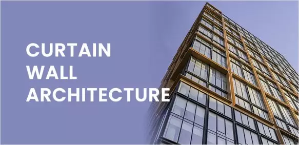 What is Curtain Wall Architecture?