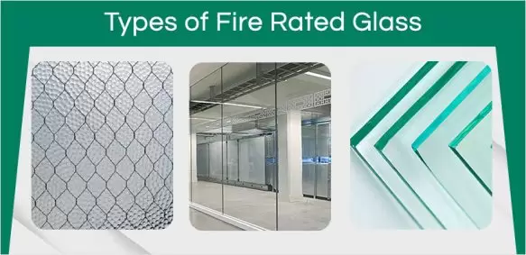 What are the types of Fire Rated Glass?