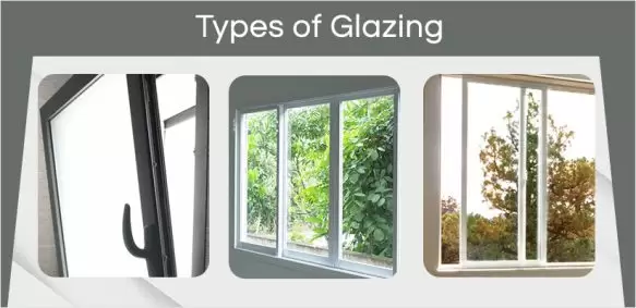 What are different types of Glazing and its advantages?